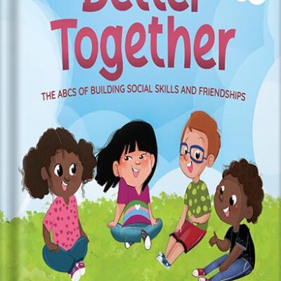 خرید و دانلود نسخه کامل کتاب Better Together: The ABCs of Building Social Skills and Friendships (Kids Healthy Coping Skills Series Book 3) by Melissa Boyd