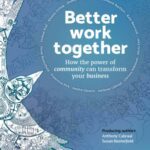 خرید و دانلود نسخه کامل کتاب Better Work Together: How the power of community can transform your business