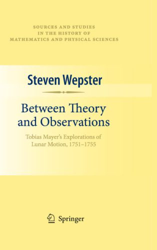 خرید و دانلود نسخه کامل کتاب Between Theory and Observations: Tobias Mayer’s Explorations of Lunar Motion, 1751-1755_68bca49971051.jpeg خرید و دانلود نسخه کامل کتاب Between Theory and Observations: Tobias Mayer’s Explorations of Lunar Motion, 1751-1755