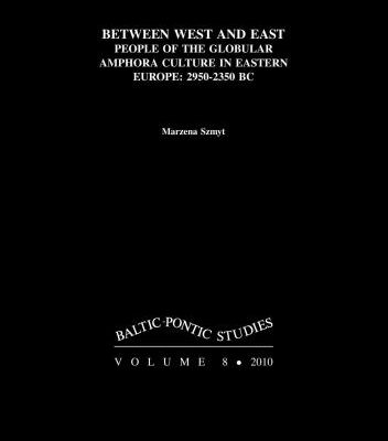خرید و دانلود نسخه کامل کتاب Between West And East. People of The Globular Amphora Culture in Eastern Europe: 2950-2350 BC