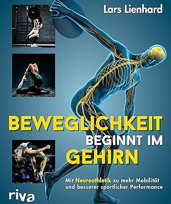 خرید و دانلود نسخه کامل کتاب Beweglichkeit beginnt im Gehirn: Mit Neuroathletik zu mehr Mobilität und besserer sportlicher Performance (German Edition) –  +  Pdf