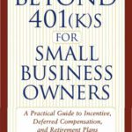 خرید و دانلود نسخه کامل کتاب Beyond 401(k)s for Small Business Owners: A Practical Guide to Incentive, Deferred Compensation, and Retirement Plans