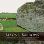 خرید و دانلود نسخه کامل کتاب Beyond Barrows: Current Research on the Structuration and Perception of the Prehistoric Landscape through Monuments