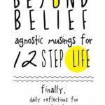 خرید و دانلود نسخه کامل کتاب Beyond Belief: Agnostic Musings for 12 Step Life