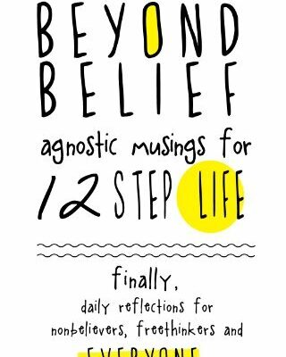 خرید و دانلود نسخه کامل کتاب Beyond Belief: Agnostic Musings for 12 Step Life
