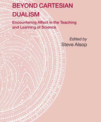 خرید و دانلود نسخه کامل کتاب Beyond Cartesian Dualism: Encountering Affect in the Teaching and Learning of Science. (Science & Technology Education Library)