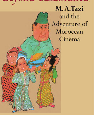 خرید و دانلود نسخه کامل کتاب Beyond Casablanca: M. A. Tazi and the Adventure of Moroccan Cinema