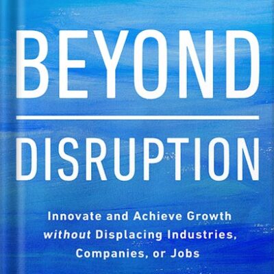 خرید و دانلود نسخه کامل کتاب Beyond Disruption: Innovate and Achieve Growth without Displacing Industries, Companies, or Jobs by W. Chan Kim