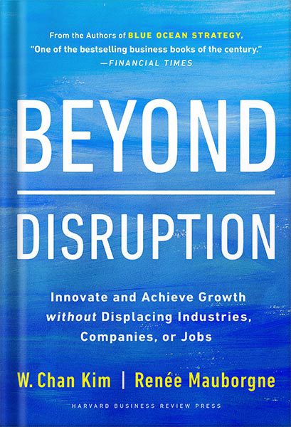 خرید و دانلود نسخه کامل کتاب Beyond Disruption: Innovate and Achieve Growth without Displacing Industries, Companies, or Jobs by W. Chan Kim_68bf483ada833.jpeg خرید و دانلود نسخه کامل کتاب Beyond Disruption: Innovate and Achieve Growth without Displacing Industries, Companies, or Jobs by W. Chan Kim