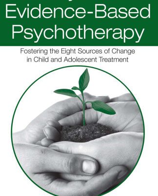 خرید و دانلود نسخه کامل کتاب Beyond Evidence-Based Psychotherapy: Fostering the Eight Sources of Change in Child and Adolescent Treatment (Counseling and Psychotherapy)