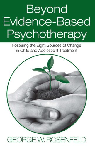 خرید و دانلود نسخه کامل کتاب Beyond Evidence-Based Psychotherapy: Fostering the Eight Sources of Change in Child and Adolescent Treatment (Counseling and Psychotherapy)_68bbb1f422f37.jpeg خرید و دانلود نسخه کامل کتاب Beyond Evidence-Based Psychotherapy: Fostering the Eight Sources of Change in Child and Adolescent Treatment (Counseling and Psychotherapy)