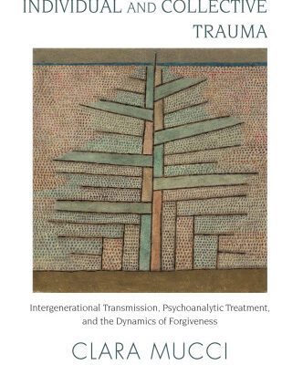 خرید و دانلود نسخه کامل کتاب Beyond Individual and Collective Trauma: Intergenerational Transmission, Psychoanalytic Treatment, and the Dynamics of Forgiveness