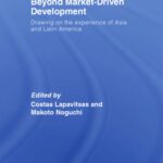خرید و دانلود نسخه کامل کتاب Beyond Market-Driven Development: Drawing on the Experience of Asia and Latin America