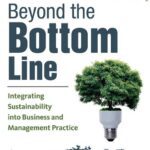 خرید و دانلود نسخه کامل کتاب Beyond the Bottom Line: Integrating Sustainability into Business and Management Practice