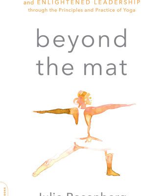 خرید و دانلود نسخه کامل کتاب Beyond the Mat Achieve Focus, Presence, and Enlightened Leadership through the Principles and Practice of Yoga