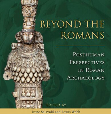خرید و دانلود نسخه کامل کتاب Beyond the Romans: Posthuman Perspectives in Roman Archaeology