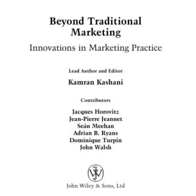 خرید و دانلود نسخه کامل کتاب Beyond Traditional Marketing: Innovations in Marketing Practice (IMD Executive Development Series)