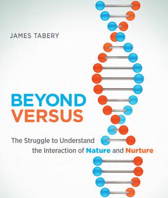 خرید و دانلود نسخه کامل کتاب Beyond Versus: The Struggle to Understand the Interaction of Nature and Nurture