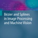 خرید و دانلود نسخه کامل کتاب Bézier and Splines in Image Processing and Machine Vision