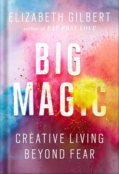 خرید و دانلود نسخه کامل کتاب Big Magic: Creative Living Beyond Fear by Elizabeth Gilbert_68c068ee2e8af.jpeg خرید و دانلود نسخه کامل کتاب Big Magic: Creative Living Beyond Fear by Elizabeth Gilbert