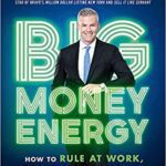خرید و دانلود نسخه کامل کتاب Big Money Energy: How to Rule at Work, Dominate at Life, and Make Millions – + Pdf