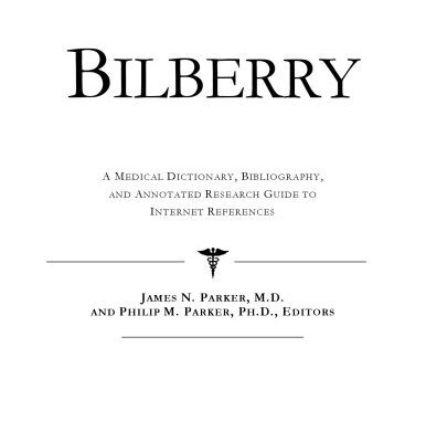خرید و دانلود نسخه کامل کتاب Bilberry: A Medical Dictionary, Bibliography, and Annotated Research Guide to Internet References
