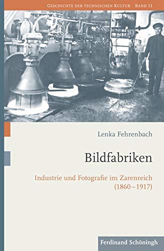 خرید و دانلود نسخه کامل کتاب Bildfabriken: Industrie und Fotografie im Zarenreich (1860-1917)_68d3dd802dfcc.jpeg خرید و دانلود نسخه کامل کتاب Bildfabriken: Industrie und Fotografie im Zarenreich (1860-1917)