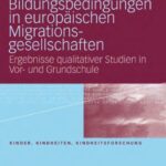 خرید و دانلود نسخه کامل کتاب Bildungsbedingungen in europaischen Migrationsgesellschaften: Ergebnisse qualitativer Studien in Vor- und Grundschule