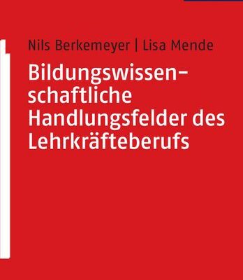 خرید و دانلود نسخه کامل کتاب Bildungswissenschaftliche Handlungsfelder des Lehrkräfteberufs – Eine Einführung