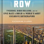 خرید و دانلود نسخه کامل کتاب Billionaires’ Row: Tycoons, High Rollers, and the Epic Race to Build the World’s Most Exclusive Skyscrapers by Katherine Clarke