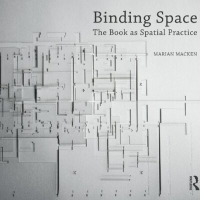 خرید و دانلود نسخه کامل کتاب Binding Space: The Book as Spatial Practice (Design Research in Architecture)