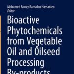 خرید و دانلود نسخه کامل کتاب Bioactive Phytochemicals from Vegetable Oil and Oilseed Processing By-products