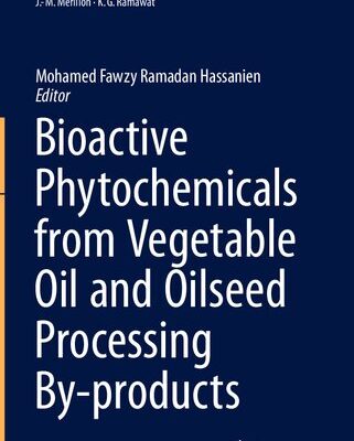 خرید و دانلود نسخه کامل کتاب Bioactive Phytochemicals from Vegetable Oil and Oilseed Processing By-products