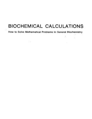 خرید و دانلود نسخه کامل کتاب Biochemical Calculations: How to Solve Mathematical Problems in General Biochemistry, 2nd Edition