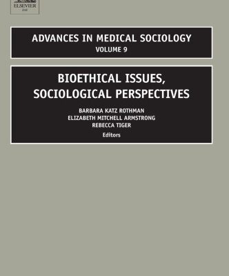خرید و دانلود نسخه کامل کتاب Bioethical Issues, Sociological Perspectives (Advances in Medical Sociology, Volume 9)