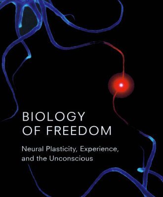 خرید و دانلود نسخه کامل کتاب Biology of Freedom: Neural Plasticity, Experience and the Unconscious