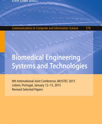 خرید و دانلود نسخه کامل کتاب Biomedical Engineering Systems and Technologies: 8th International Joint Conference, BIOSTEC 2015, Lisbon, Portugal, January 12-15, 2015, Revised Selected Papers