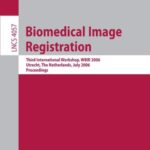 خرید و دانلود نسخه کامل کتاب Biomedical Image Registration: Third International Workshop, WBIR 2006, Utrecht, The Netherlands, July 9-11, 2006. Proceedings