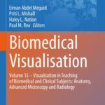 خرید و دانلود نسخه کامل کتاب Biomedical Visualisation: Volume 15 ‒ Visualisation in Teaching of Biomedical and Clinical Subjects: Anatomy, Advanced Microscopy and Radiology