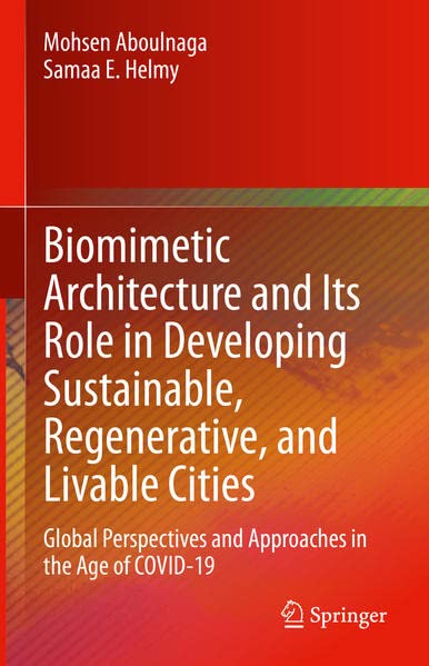خرید و دانلود نسخه کامل کتاب Biomimetic Architecture and Its Role in Developing Sustainable, Regenerative, and Livable Cities: Global Perspectives and Approaches in the Age of COVID-19_68d301ce19920.jpeg خرید و دانلود نسخه کامل کتاب Biomimetic Architecture and Its Role in Developing Sustainable, Regenerative, and Livable Cities: Global Perspectives and Approaches in the Age of COVID-19