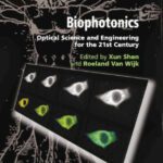 خرید و دانلود نسخه کامل کتاب Biophotonics-Optical Science and Engineering for the 21st Century – Xun Shen