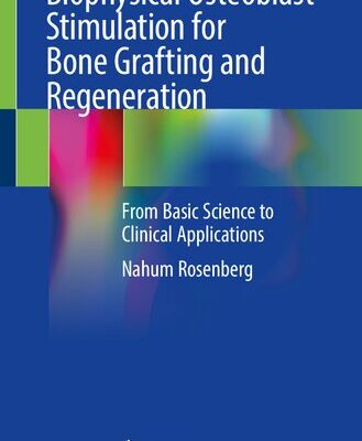 خرید و دانلود نسخه کامل کتاب Biophysical Osteoblast Stimulation for Bone Grafting and Regeneration: From Basic Science to Clinical Applications