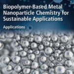 خرید و دانلود نسخه کامل کتاب Biopolymer-Based Metal Nanoparticle Chemistry for Sustainable Applications