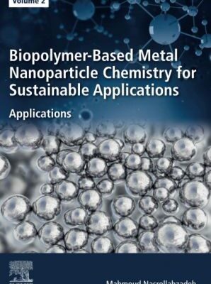 خرید و دانلود نسخه کامل کتاب Biopolymer-Based Metal Nanoparticle Chemistry for Sustainable Applications