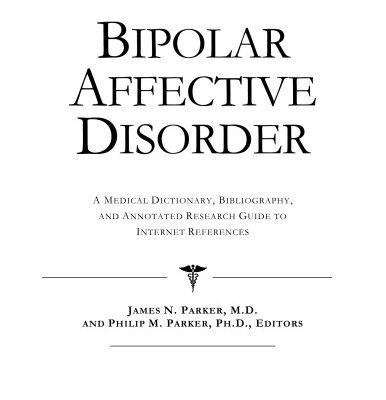 خرید و دانلود نسخه کامل کتاب Bipolar Affective Disorder – A Medical Dictionary, Bibliography, and Annotated Research Guide to Internet References