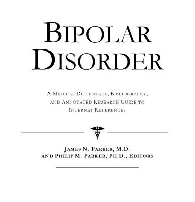 خرید و دانلود نسخه کامل کتاب Bipolar Disorder – A Medical Dictionary, Bibliography, and Annotated Research Guide to Internet References