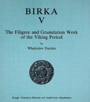 خرید و دانلود نسخه کامل کتاب Birka. V. The Filigree and Granulation Work of the Viking Period: An Analysis of the Material from Björko