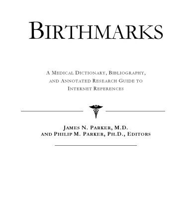خرید و دانلود نسخه کامل کتاب Birthmarks: A Medical Dictionary, Bibliography, And Annotated Research Guide To Internet References