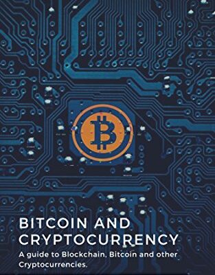 خرید و دانلود نسخه کامل کتاب Bitcoin and Cryptocurrency: A guide to Blockchain, Bitcoin and other Cryptocurrencies – + Pdf