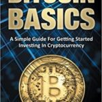 خرید و دانلود نسخه کامل کتاب Bitcoin Basics:  A Simple Guide for Getting Started Investing in Cryptocurrency[2022] –  +  pdf